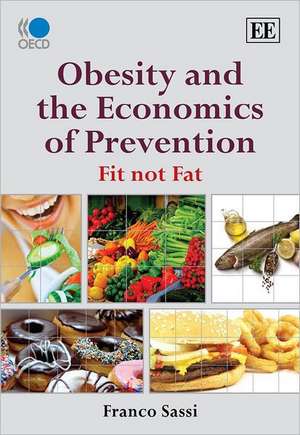 Obesity and the Economics of Prevention – Fit not Fat de Franco Sassi