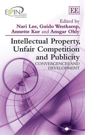 Intellectual Property, Unfair Competition and Pu – Convergences and Development de Nari Lee