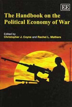 The Handbook on the Political Economy of War de Christopher J. Coyne