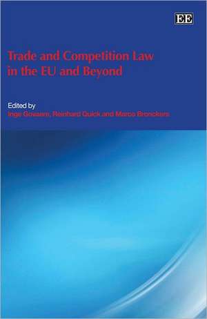 Trade and Competition Law in the EU and Beyond de Inge Govaere