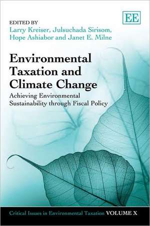 Environmental Taxation and Climate Change – Achieving Environmental Sustainability through Fiscal Policy de Larry Kreiser