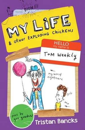 My Life & Other Exploding Chickens de Tristan Bancks