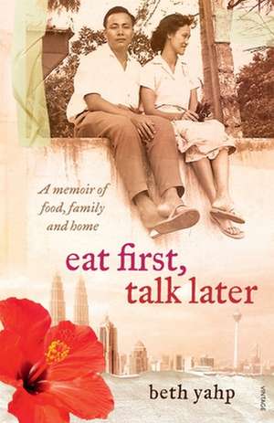 Eat First, Talk Later de Beth Yahp