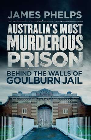 Australia's Most Murderous Prison de James Phelps