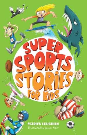 Super Sports Stories for Children: A Memoir de Patrick Loughlin