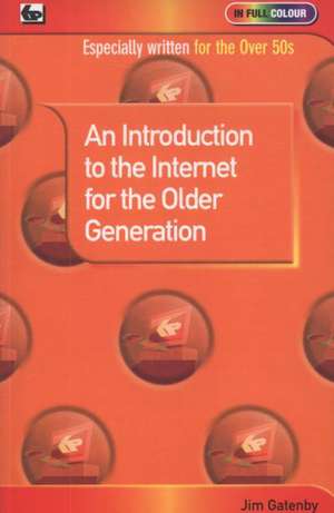 An Introduction to the Internet for the Older Generation de James Gatenby