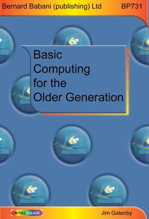 Basic Computing for the Older Generation de Jim Gatenby