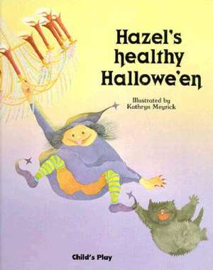 Hazel's Healthy Hallowe'en de Kathryn Meyrick