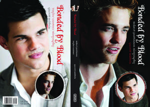 Bonded by Blood: The Robert Pattinson & Taylor Lautner Biography de Garrett Baldwin