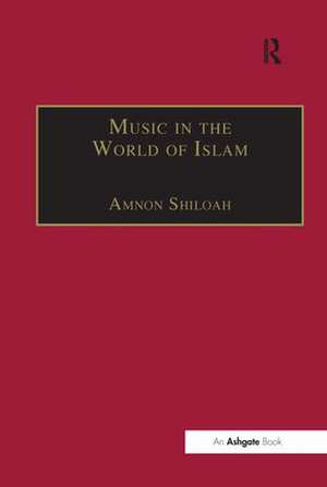 Music in the World of Islam: A Socio-Cultural History de Amnon Shiloah