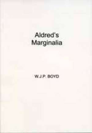 Aldred's Marginalia de W. J. P. Boyd