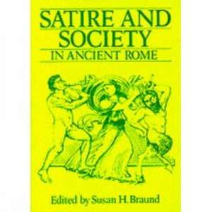 Satire And Society In Ancient Rome de Susan H. Braund