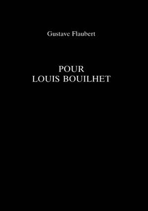 Pour Louis Bouilhet de Gustave Flaubert