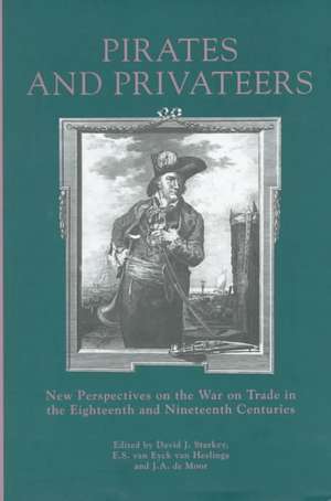 Pirates And Privateers: New Perspectives on the War on Trade in the Eighteenth and Nineteenth Centuries de J.A. de Moor