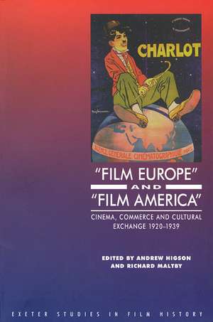 'Film Europe' And 'Film America': Cinema, Commerce and Cultural Exchange 1920-1939 de Andrew Higson