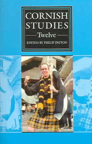 Cornish Studies Volume 12: Cornish Studies: Twelve de Philip Payton