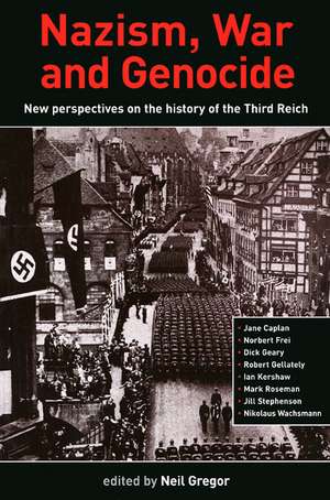 Nazism, War and Genocide: New Perspectives on the History of the Third Reich de Neil Gregor