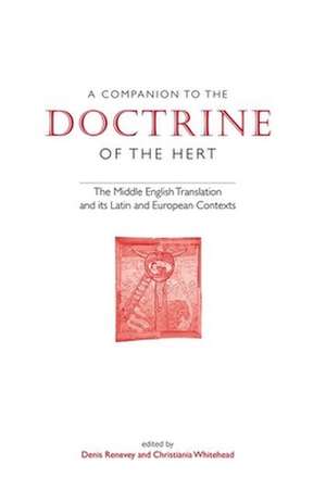 A Companion to The Doctrine of the Hert: The Middle English Translation and its Latin and European Contexts de Denis Renevey