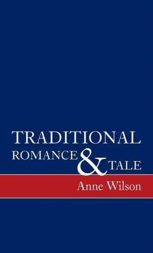 Traditional Romance and Tale – How Stories Mean de Anne Wilson