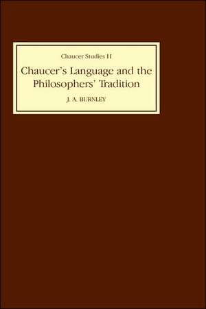 Chaucer′s Language and the Philosophers Tradition de J.a. Burnley