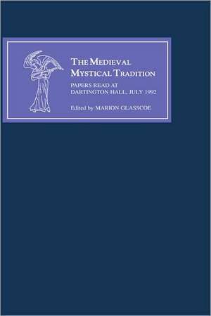 The Medieval Mystical Tradition in England V – Papers read at Dartington Hall, July 1992 de Marion Glasscoe