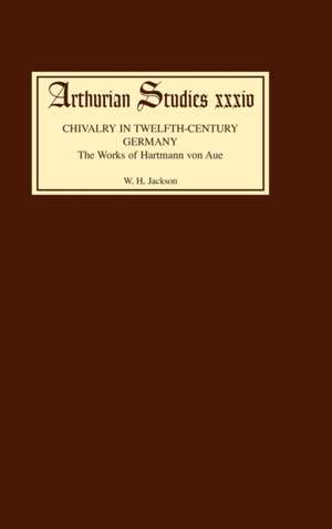 Chivalry in Twelfth Century Germany – The Works of Hartmann von Aue de W.h. Jackson