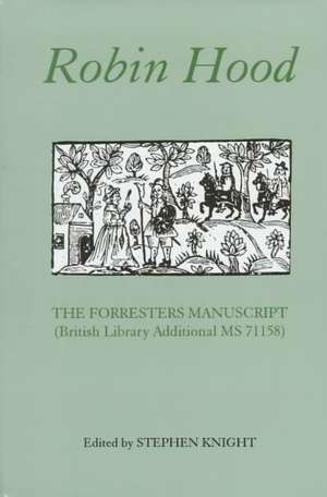 Robin Hood – The Forresters Manuscript (British Library Additional MS 71158) de Stephen Knight