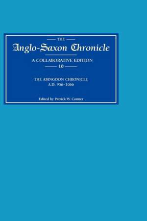 Anglo–Saxon Chronicle 10 – The Abingdon Chronicle AD 956–1066 (MS C with ref. to BDE) de Patrick W. Conner