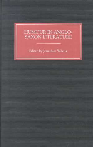 Humour in Anglo–Saxon Literature de Jonathan Wilcox