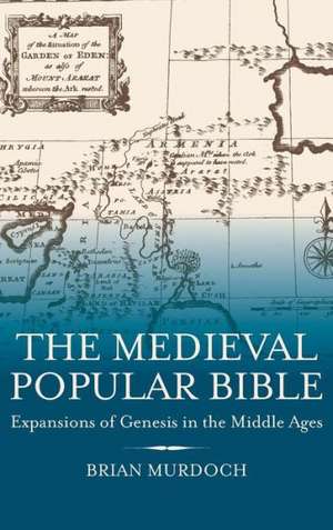 The Medieval Popular Bible – Expansions of Genesis in the Middle Ages de Brian Murdoch