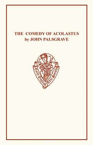 John Palsgrave: Comedy Acolast de P.L. Carver