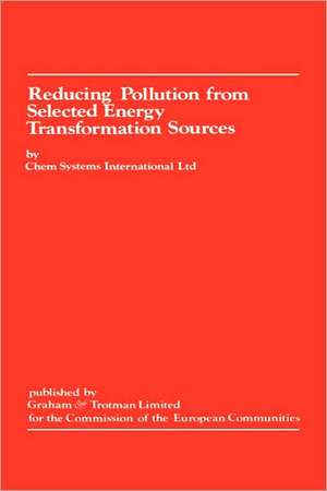 Reducing Pollution from Selected Energy Transformation Sources de Chem Systems International Ltd