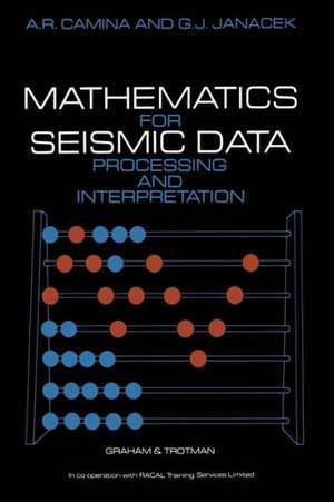 Mathematics for Seismic Data Processing and Interpretation de A.R. Camina