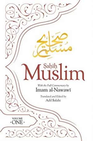 Sahih Muslim (Volume 1): With the Full Commentary by Imam Nawawi de Muslim