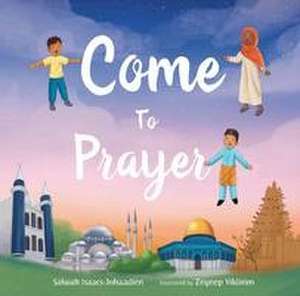 Come to Prayer de Salwah Isaacs-Johaadien