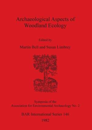 Archaeological Aspects of Woodland Ecology de Martin Bell