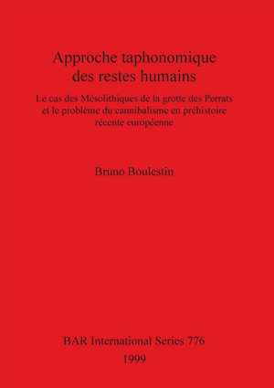 Approche taphonomique des restes humains de Bruno Boulestin