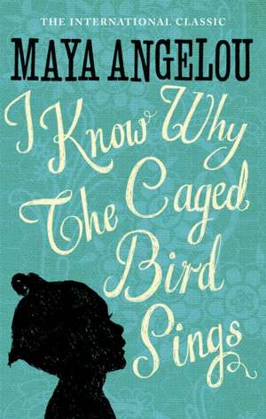 Angelou, M: I Know Why the Caged Bird Sings