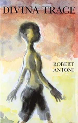 Antoni, R: Divina Trace de Robert Antoni