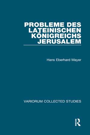 Probleme des lateinischen Königreichs Jerusalem de Hans Eberhard Mayer