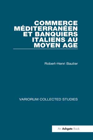 Commerce méditerranéen et banquiers italiens au Moyen Age de Robert-Henri Bautier