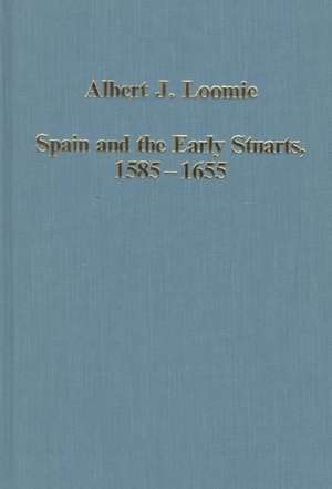 Spain and the Early Stuarts, 1585-1655 de Albert J. Loomie