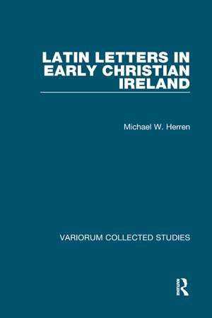 Latin Letters in Early Christian Ireland de Michael W. Herren