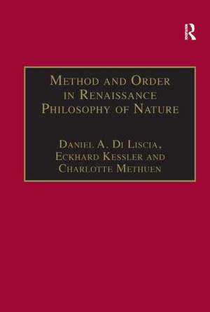 Method and Order in Renaissance Philosophy of Nature: The Aristotle Commentary Tradition de Daniel A. Di Liscia