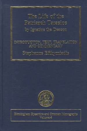 The Life of the Patriarch Tarasios by Ignatios Deacon (BHG1698): Introduction, Edition, Translation and Commentary de Stephanos Efthymiadis