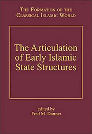 The Articulation of Early Islamic State Structures de Fred M. Donner