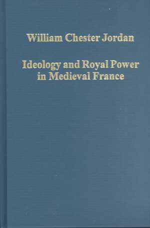 Ideology and Royal Power in Medieval France: Kingship, Crusades and the Jews de William Chester Jordan