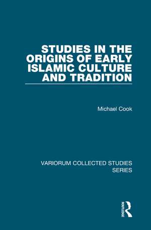 Studies in the Origins of Early Islamic Culture and Tradition de Michael Cook