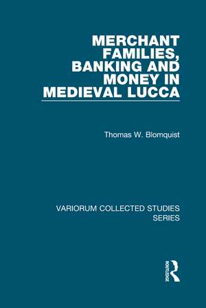 Merchant Families, Banking and Money in Medieval Lucca de Thomas W. Blomquist