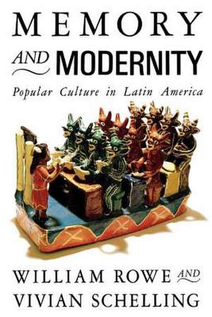 Memory and Modernity: Popular Culture in Latin America de William Rowe